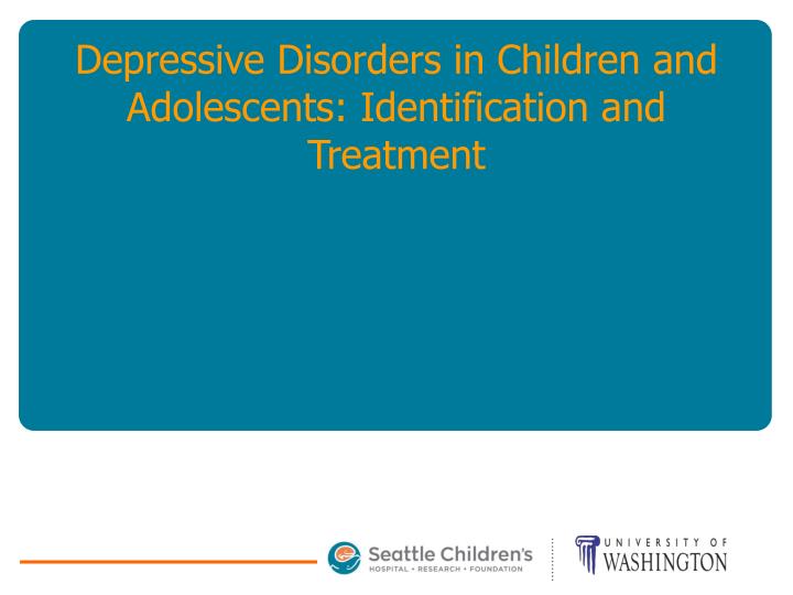 depressive disorders in children and adolescents identification and treatment