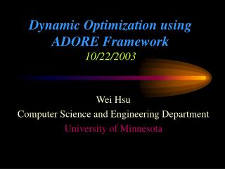 Dynamic Optimization using ADORE Framework 10/22/2003