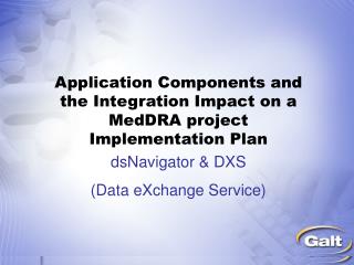 Application Components and the Integration Impact on a MedDRA project Implementation Plan