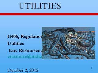 UTILITIES G406, Regulation, ch.7 Utilities Eric Rasmusen, erasmuse@indiana