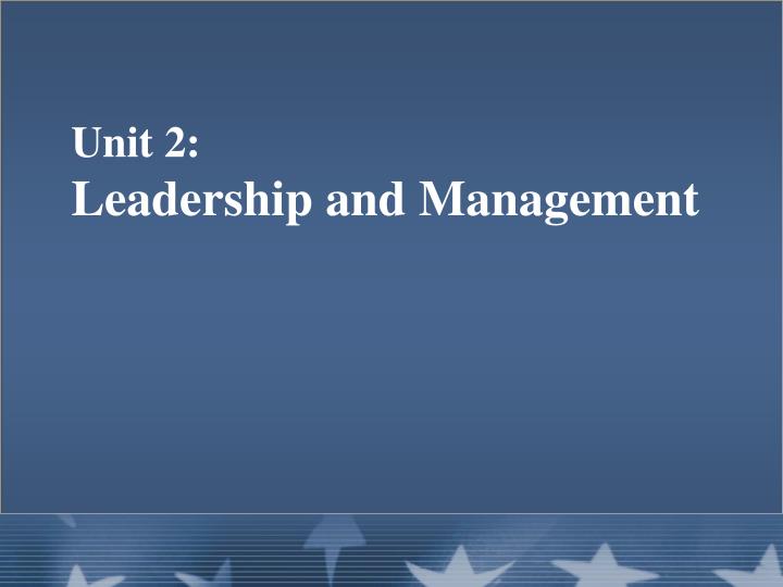 unit 2 leadership and management