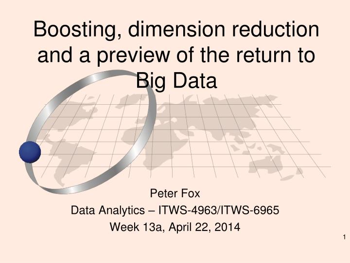 boosting dimension reduction and a preview of the return to big data
