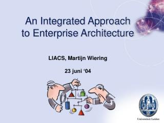 An Integrated Approach to Enterprise Architecture