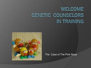 Welcome Genetic Counselors in Training