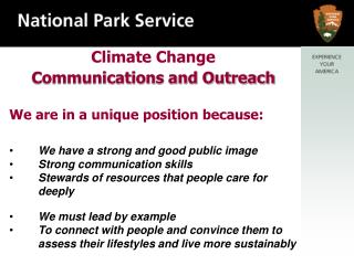 Climate Change Communications and Outreach We are in a unique position because: