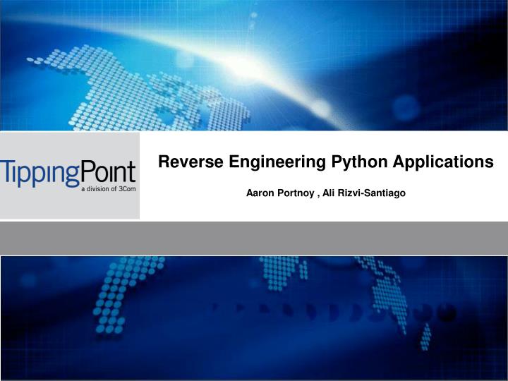 reverse engineering python applications aaron portnoy ali rizvi santiago