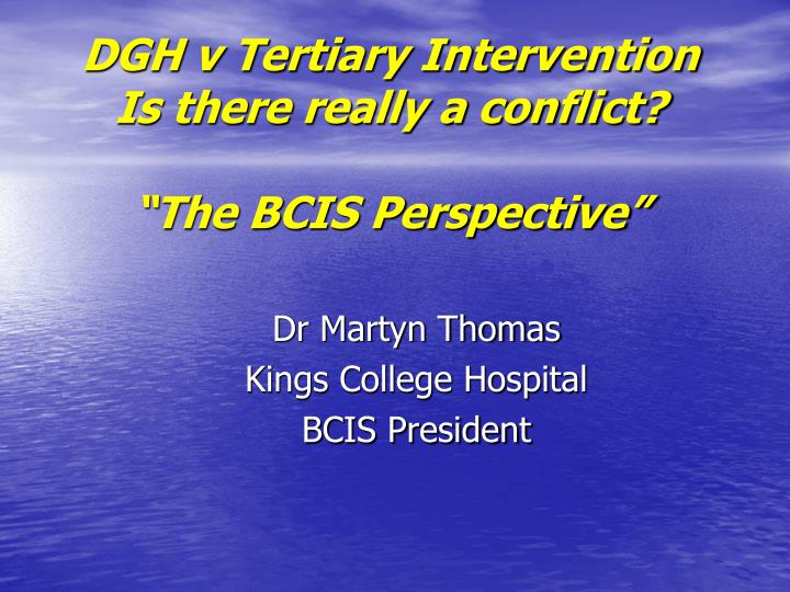 dr martyn thomas kings college hospital bcis president