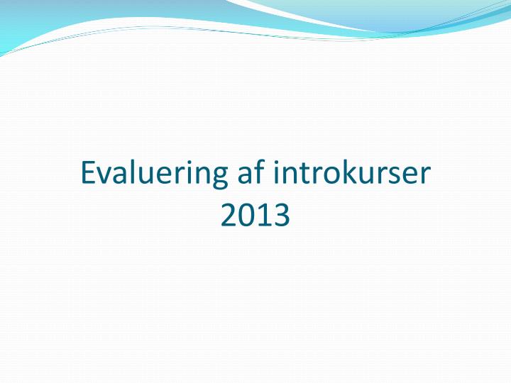 evaluering af introkurser 2013