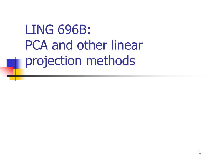 ling 696b pca and other linear projection methods