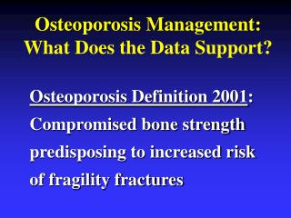 Osteoporosis Management: What Does the Data Support?