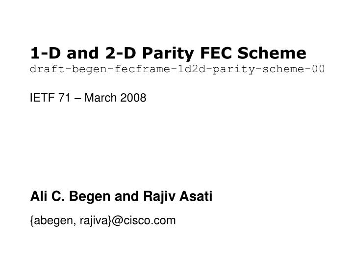 1 d and 2 d parity fec scheme draft begen fecframe 1d2d parity scheme 00 ietf 71 march 2008