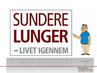 Dine lunger sørger for, at du kan trække vejret og få ilt til dine muskler og din hjerne.