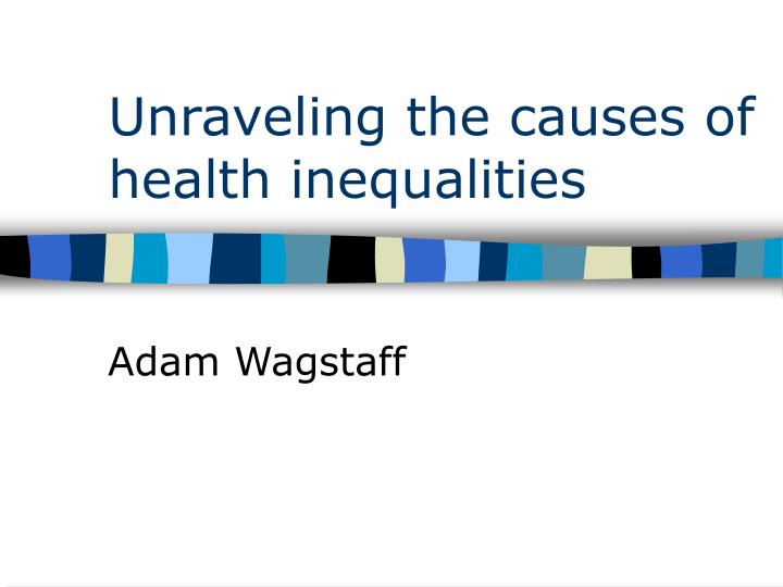 unraveling the causes of health inequalities