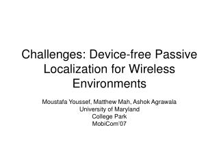 Challenges: Device-free Passive Localization for Wireless E nvironments