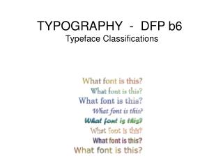 TYPOGRAPHY - DFP b6 Typeface Classifications