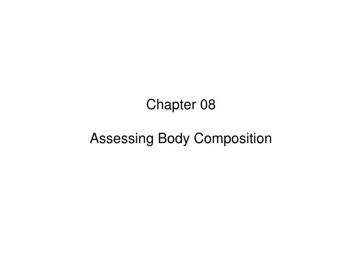 chapter 08 assessing body composition