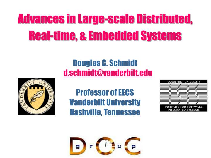 advances in large scale distributed real time embedded systems