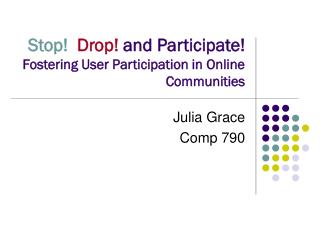 Stop! Drop! and Participate! Fostering User Participation in Online Communities
