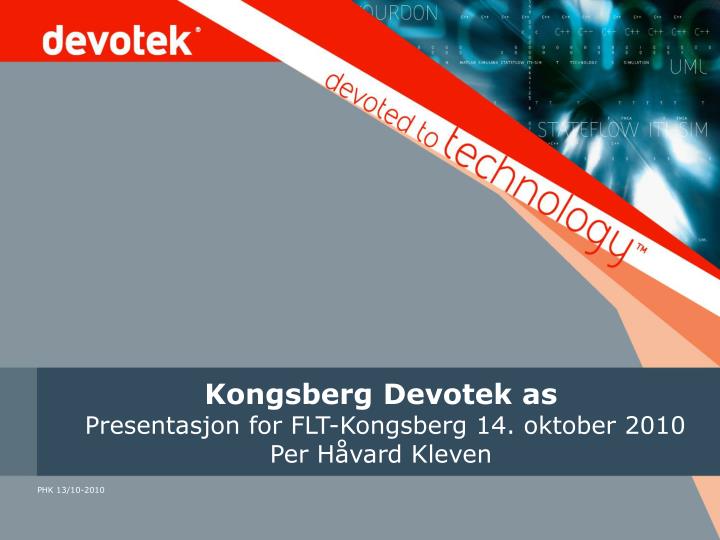 kongsberg devotek as presentasjon for flt kongsberg 14 oktober 2010 per h vard kleven