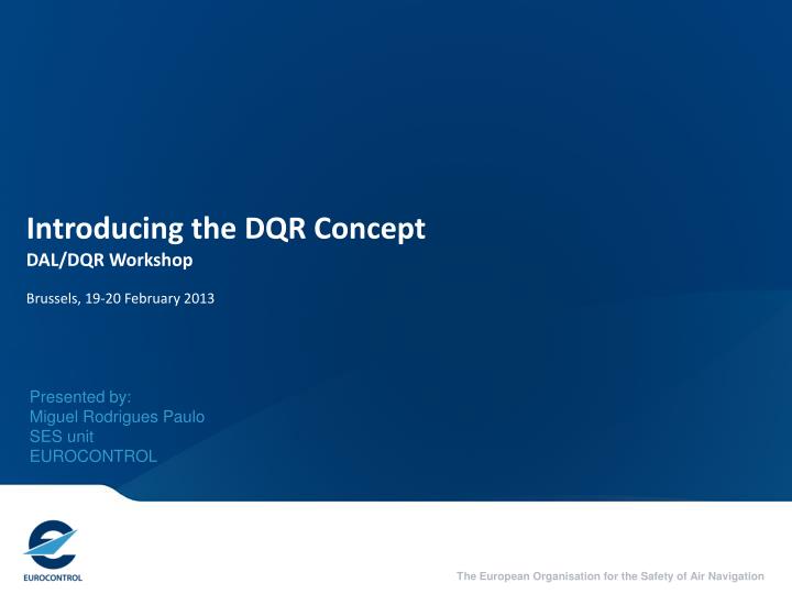 introducing the dqr concept dal dqr workshop brussels 19 20 february 2013