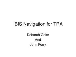 IBIS Navigation for TRA
