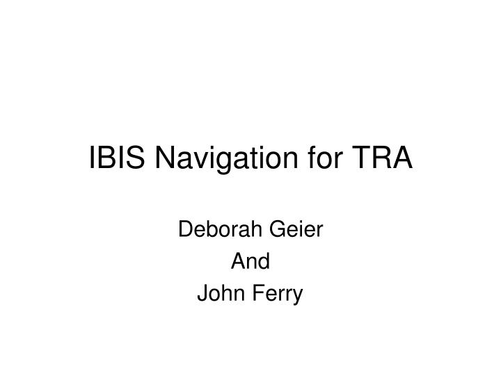 ibis navigation for tra