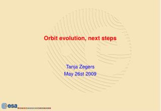 Orbit evolution, next steps