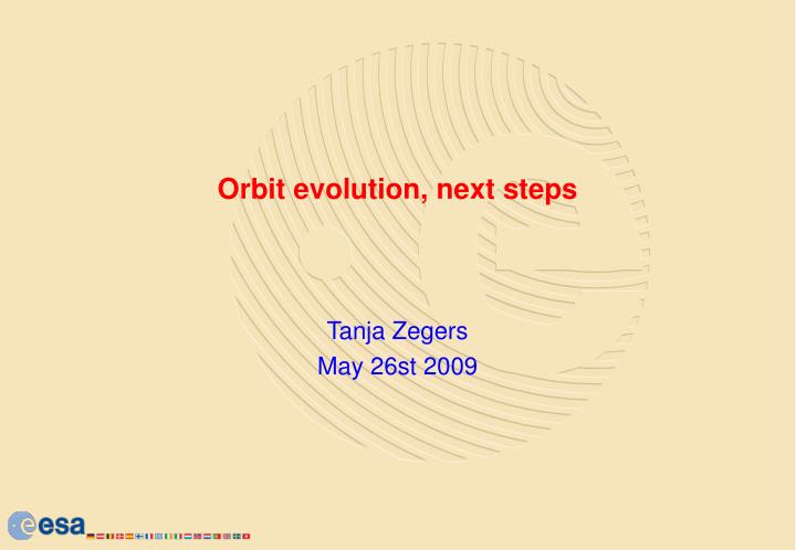 orbit evolution next steps