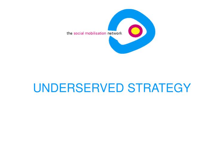 underserved strategy