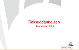 fleksuddannelsen fra vision til