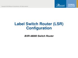 Label Switch Router (LSR) Configuration