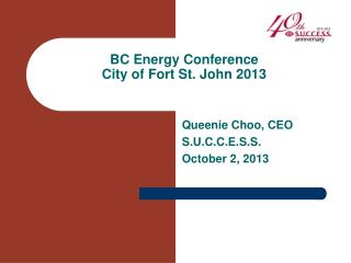 BC Energy Conference City of Fort St. John 2013