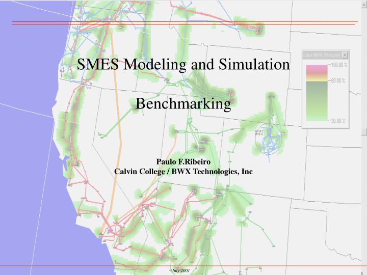 smes modeling and simulation benchmarking paulo f ribeiro calvin college bwx technologies inc