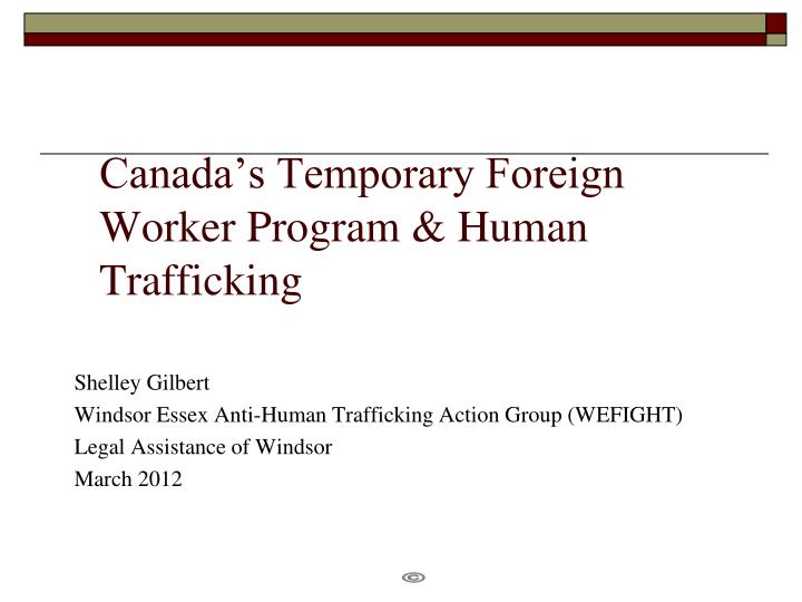 canada s temporary foreign worker program human trafficking