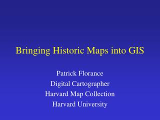 Bringing Historic Maps into GIS