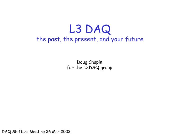 l3 daq the past the present and your future