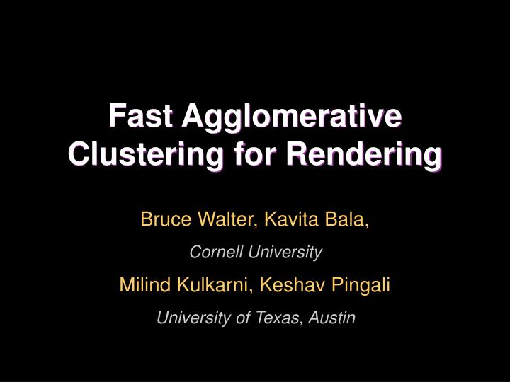 fast agglomerative clustering for rendering