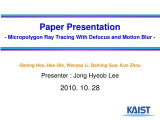 Paper Presentation - Micropolygon Ray Tracing With Defocus and Motion Blur -