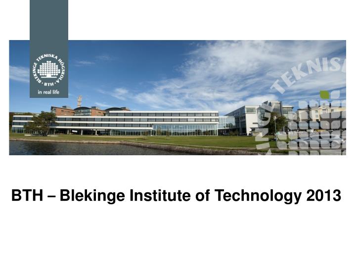 bth blekinge institute of technology 2013