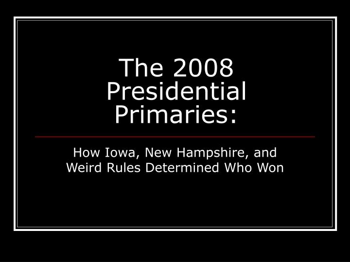 the 2008 presidential primaries