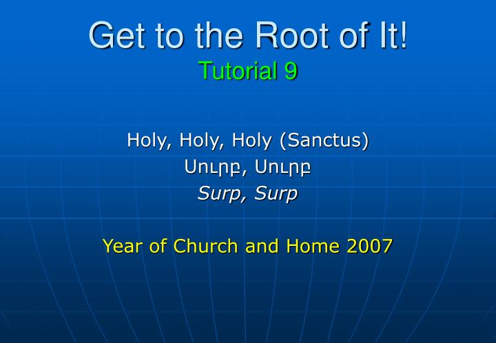 get to the root of it tutorial 9