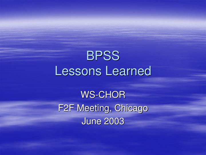 bpss lessons learned