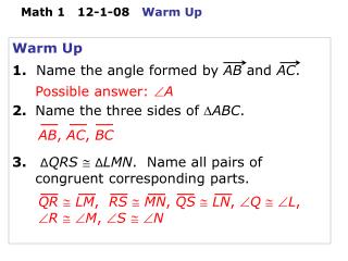 Warm Up 1. Name the angle formed by AB and AC . 2.	 Name the three sides of ? ABC .