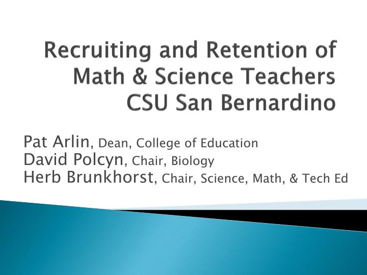 recruiting and retention of math science teachers csu san bernardino