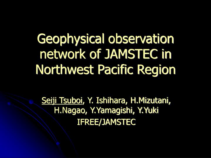geophysical observation network of jamstec in northwest pacific region