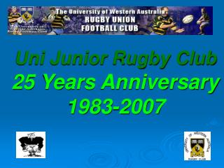 Uni Junior Rugby Club 25 Years Anniversary 1983-2007