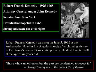Robert Francis Kennedy 1925-1968 Attorney General under John Kennedy Senator from New York