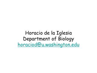 Horacio de la Iglesia Department of Biology horaciod@u.washington