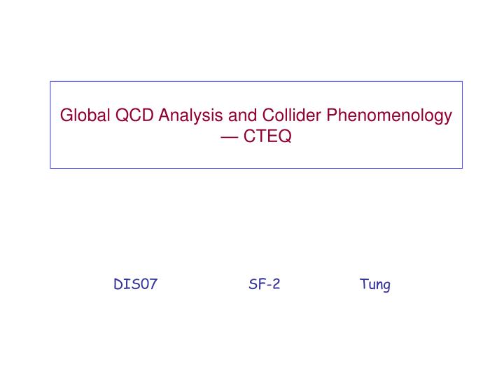 global qcd analysis and collider phenomenology cteq