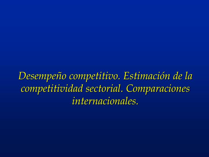desempe o competitivo estimaci n de la competitividad sectorial comparaciones internacionales